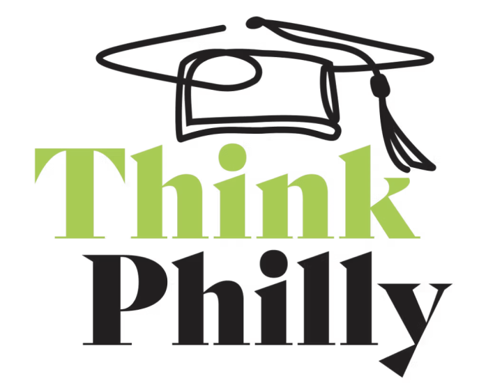 THINK PHILLY A global hub for education