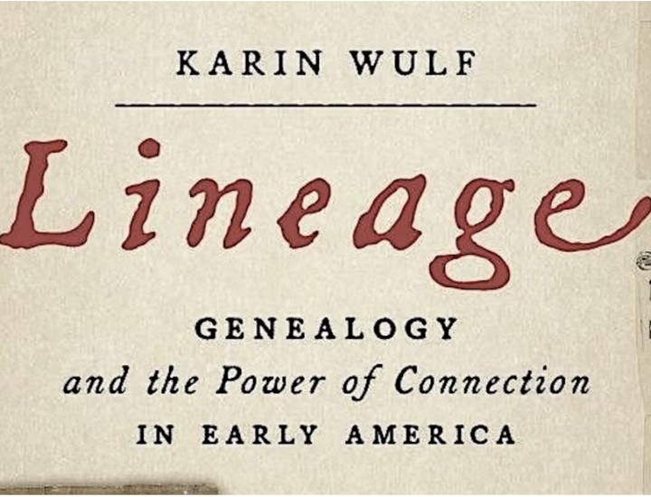 Book cover of Karin Wulf's "Lineage: Genealogy and the Power of Connection in Early America"